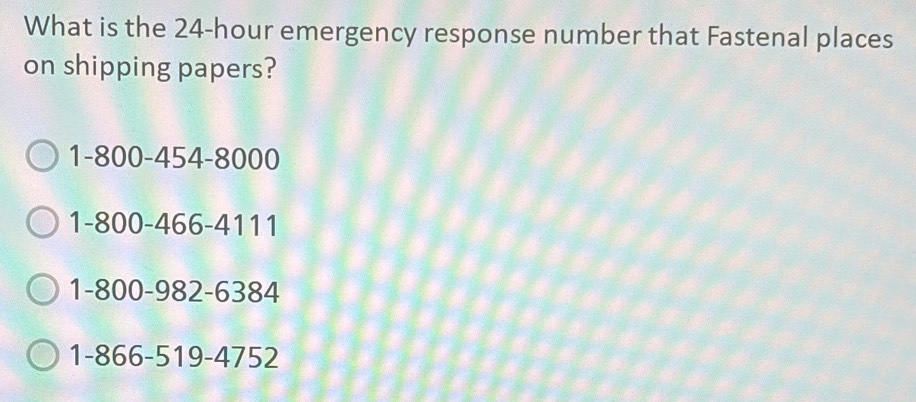 Solved: What is the 24-hour emergency response number that Fastenal ...