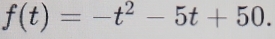 f(t)=-t^2-5t+50.