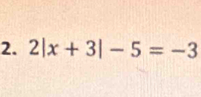 2|x+3|-5=-3