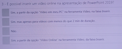 Solved: 3 - É possível inserir um vídeo online na apresentação de ...