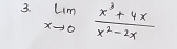 limlimits _xto 0 (x^3+4x)/x^2-2x 