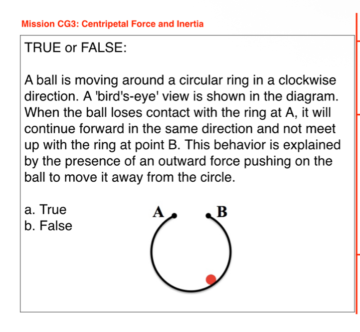 Solved: Mission CG3: Centripetal Force and Inertia TRUE or FALSE: A ...