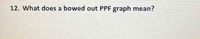 What does a bowed out PPF graph mean?