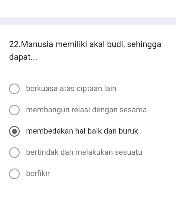 Manusia memiliki akal budi, sehingga
dapat...
berkuasa atas ciptaan lain
membangun relasi dengan sesama
membedakan hal baik dan buruk
bertindak dan melakukan sesuatu
berfikir