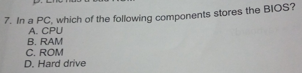 Solved: In a PC, which of the following components stores the BIOS? A ...
