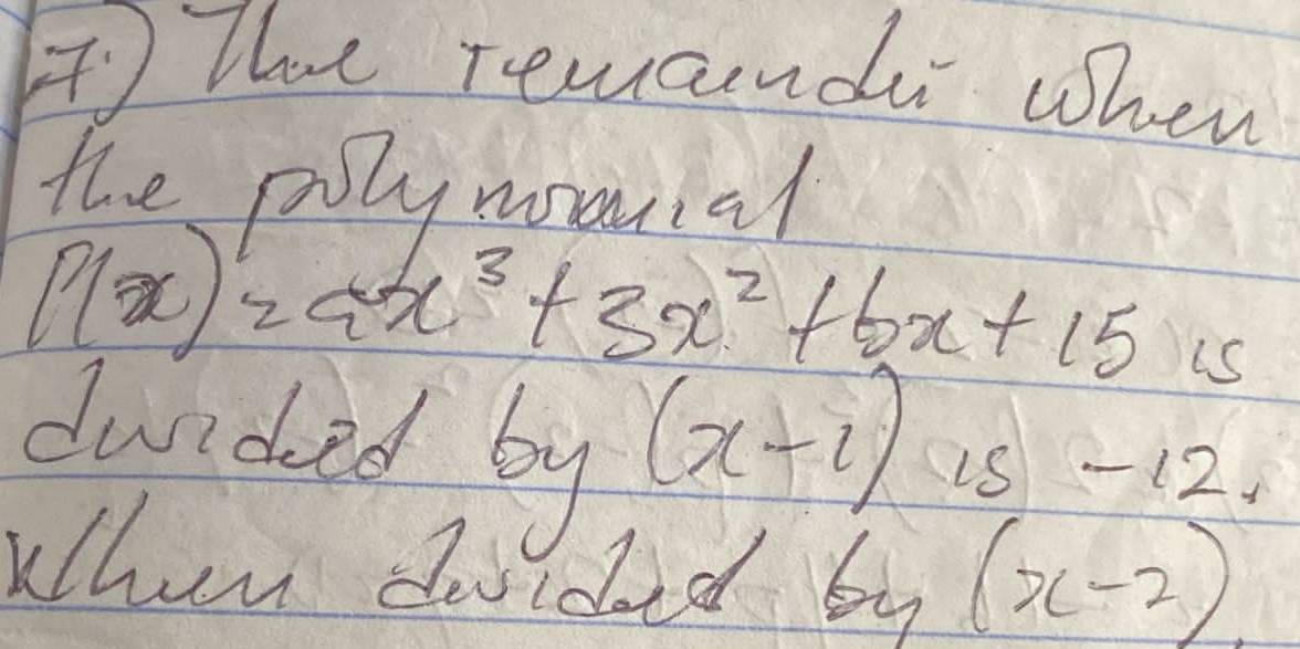 ④The remande when 
the plymonial
P(x)^12ax^3+3x^2+bx
duided by (x-1)is-12
vector θ _2 
xthen duldad 6c (x-2)