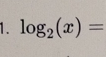 log _2(x)=