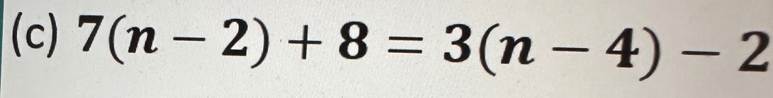 7(n-2)+8=3(n-4)-2