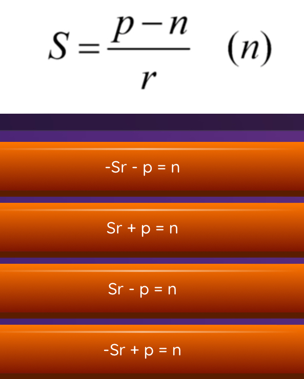 S= (p-n)/r  (n)
-Sr-p=n
Sr+p=n
Sr-p=n
-Sr+p=n