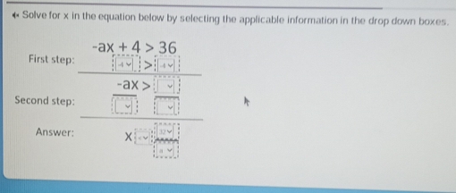 « Solve for x in the equation below by selecting the applicable information in the drop down boxes.
F∠ I 30 
Second step: frac beginarrayr -3x+4>16 - -3x>- -x> - -5□ □ □  hline □ □ □  hline endarray  First step: 
Answer: