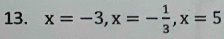 x=-3, x=- 1/3 , x=5