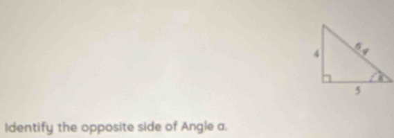 Identify the opposite side of Angle a.