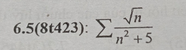 .5(8t423):sumlimits  sqrt(n)/n^2+5 