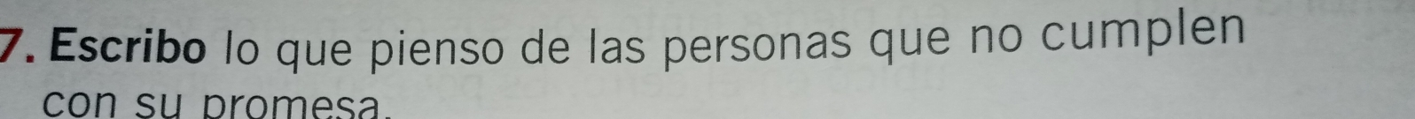 Escribo lo que pienso de las personas que no cumplen 
con su promesa.