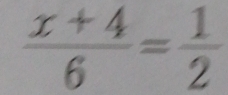  (x+4)/6 = 1/2 