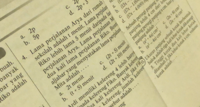 C. 2Y 2p+3 (IS (13x- (17x-1.00
d.
Lama perjałanan Arya dari ru
b.
buah persegi panjan,
C.
h(xendpmatrix 
. C. y(z
a. 2p
d.
rjalanan Arya. Lama perjalana d. (17x-4.000)
a kali lama perjalanan Riko. njang lebíh 4 cm dari
b. 5p
buah. ko lebih lama 5 menit daripad
banyak kolah adalah t menit. Lama peŋ
ar yang
abar yang menyatakan lama peŋ jang persegi panjang a cm.
(2t+5) a. ).4g
b.
Mita adalah . . . menit pa ||z| 
d.. 2t meni C. (2t+10) menit
menit
di memiliki kelereng 4 lebih 
kali kelereng Ardi. Jika h
da kelereng Fiko. Banyak k
kelereng, jumläh kele
(t+5)
iko adalal
ebut adalah . .
b.
ng