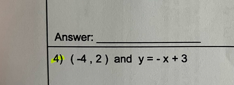 Answer:_ 
4) (-4,2) and y=-x+3