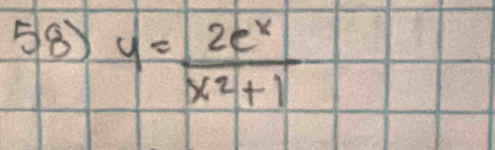 58 y= 2e^x/x^2+1 