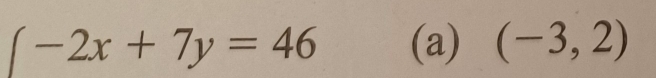 -2x+7y=46 (a) (-3,2)