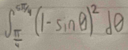 ∈t _ π /4 ^ π /4 (1-sin θ )^2dθ