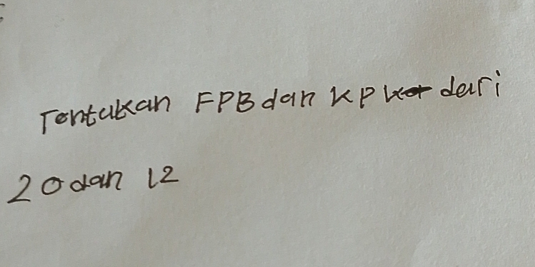 Tontakan FPBdan Kp Wor deri
20 dan 12