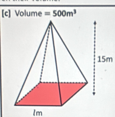 [c] Volume =500m^3
15m
lm