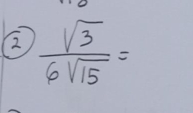 2  sqrt(3)/6sqrt(15) =