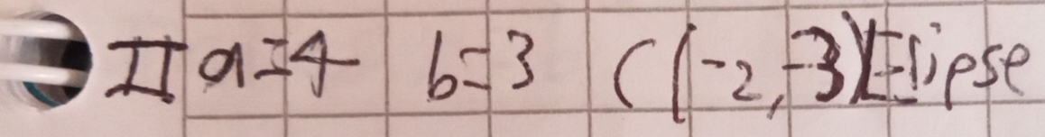 π a=4 b=3 C(-2,-3) liese