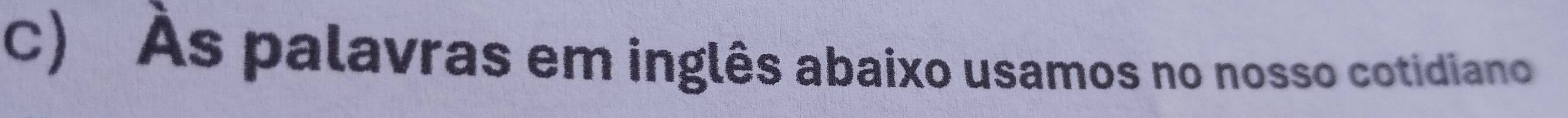 As palavras em inglês abaixo usamos no nosso cotidiano