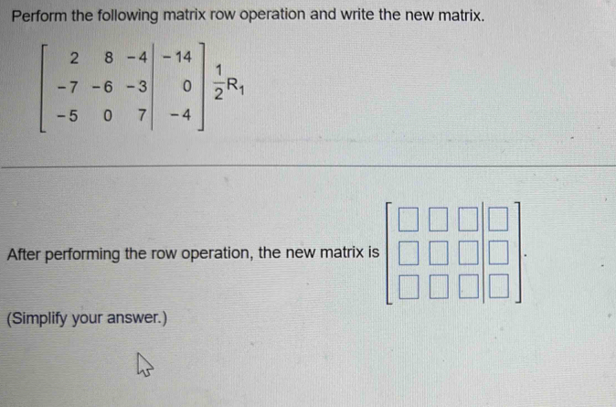 Solved: Perform the following matrix row operation and write the new ...