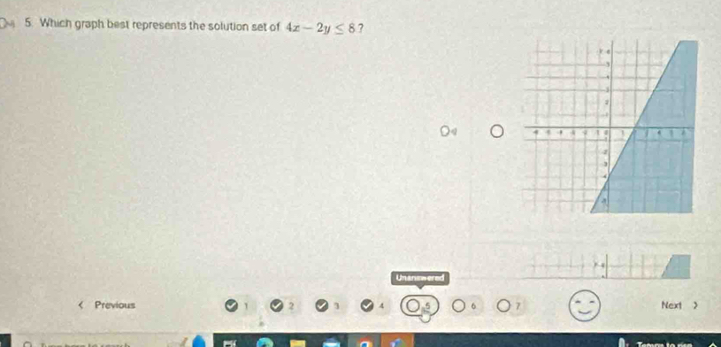 Which graph best represents the solution set of 4x-2y≤ 8 ? 
Unanswered 
< Previous Next >