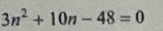 3n^2+10n-48=0