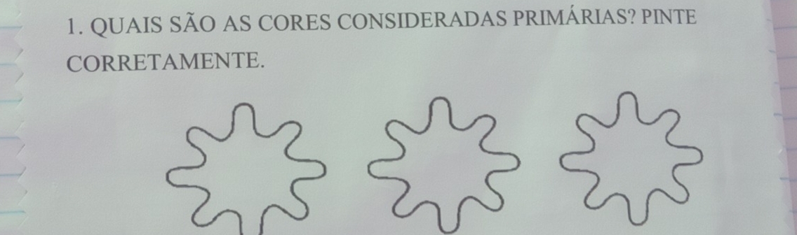 QUAIS SÃO AS CORES CONSIDERADAS PRIMÁRIAS? PINTE 
CORRETAMENTE.