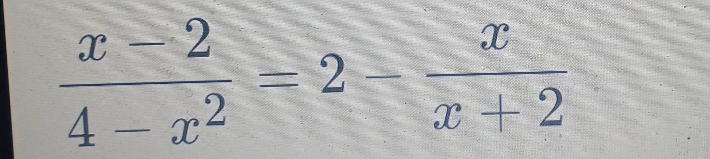  (x-2)/4-x^2 =2- x/x+2 