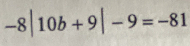 -8|10b+9|-9=-81