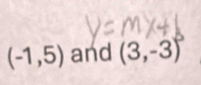 (-1,5) and (3,-3)^5