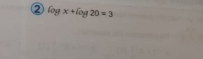 ② log x+log 20=3