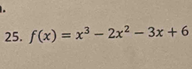 f(x)=x^3-2x^2-3x+6