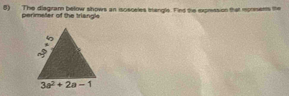 The diagram below shows an isosceles brangle. Find the expression that represents the
perimater of the triangle.
