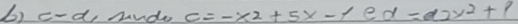 c-d, mnde c=-x^2+5x-1ed=d2x^2+p