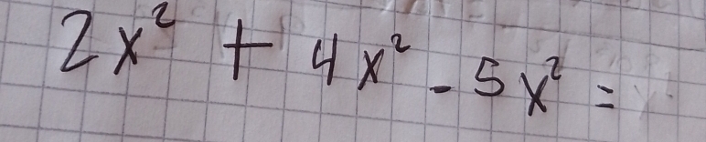 2x^2+4x^2-5x^2=