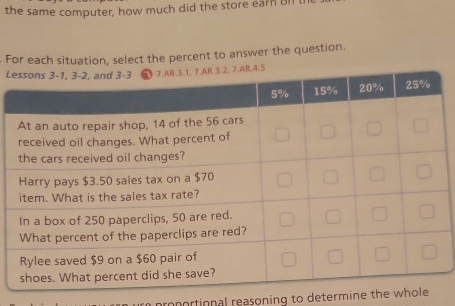 the same computer, how much did the store earn 8ll 
For each situation, select the percent to answer the question. 
L 
onortional reasoning to determine the