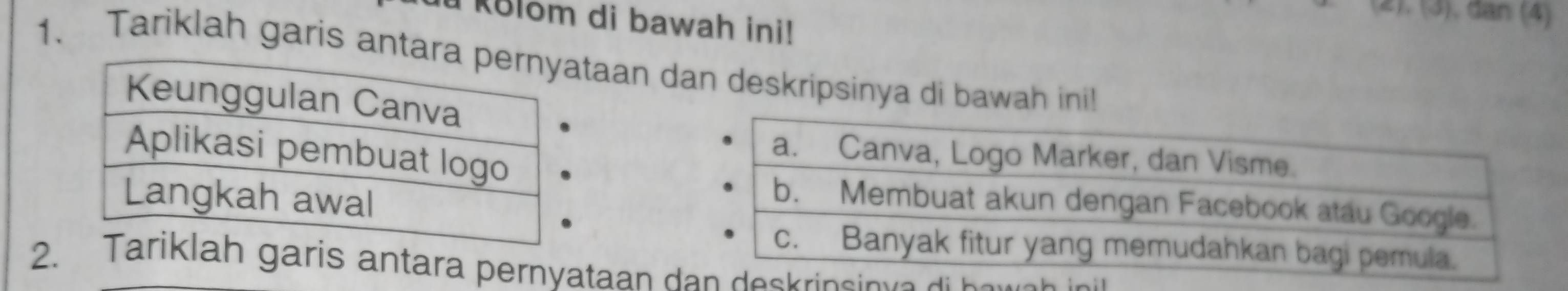 a Kolom di bawah ini! 
, dan (4) 
1. Tariklah garis anttaan dan deskripsinya di bawah inil! 
2.h garis antara pernyataan di bowsh ini