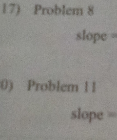 Problem 8
slope =
0) Problem 11
slope =