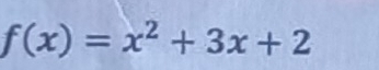 f(x)=x^2+3x+2