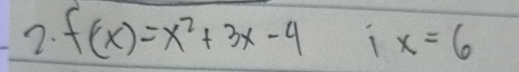 f(x)=x^2+3x-4 1 x=6