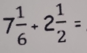 7 1/6 +2 1/2 =