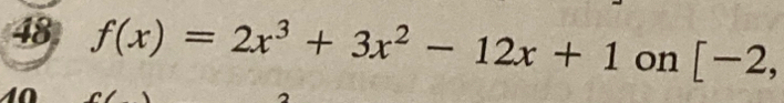 48 f(x)=2x^3+3x^2-12x+1 on [-2, 
1