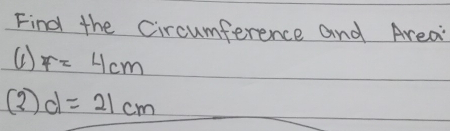 Find the circumference and Areai
f=4cm
(2)d=21cm