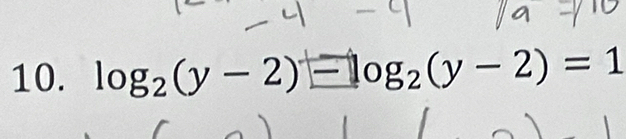 log _2(y-2) ) - log₂(y - 2) = 1